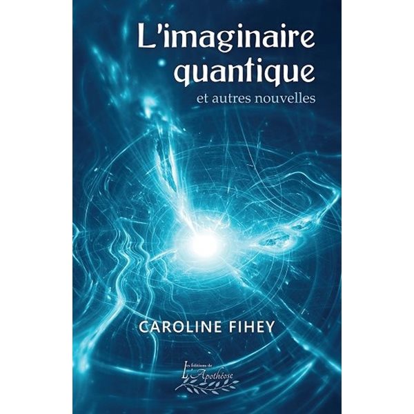 L'imaginaire quantique et autres nouvelles