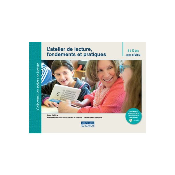 L'atelier de lecture, fondements et pratiques : guide général, 8 à 12 ans