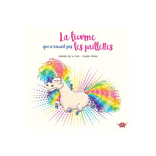 La licorne qui n'aimait pas les paillettes