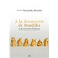 À la découverte de Bouddha