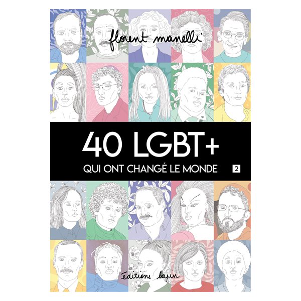 40 LGBT+ qui ont changé le monde T.02