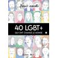 40 LGBT+ qui ont changé le monde T.02