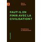 Faut-il en finir avec la civilisation?