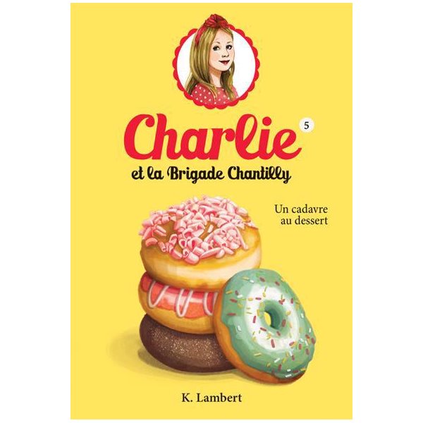 Un cadavre au dessert, Tome 5, Charlie et la Brigade Chantilly