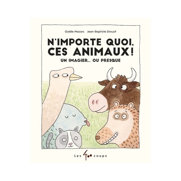 N'importe quoi, ces animaux!