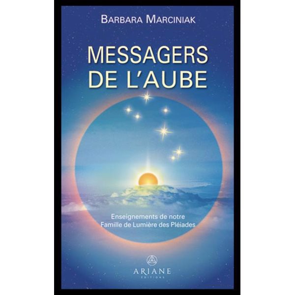 Les Messagers de l'aube : Enseignements de notre Famille de Lumière des Pléiades