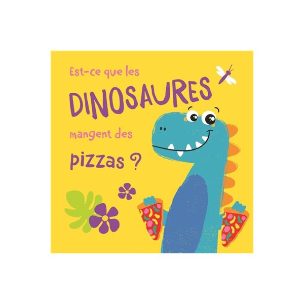 Est-ce que les dinosaures mangent des pizzas ?