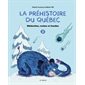 Météorites, roches et fossiles, Tome 2, La préhistoire du Québec