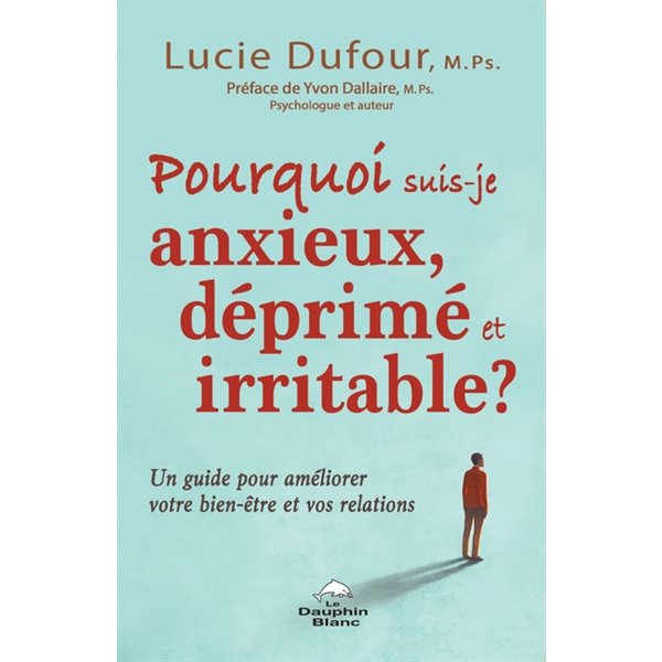 Pourquoi suis-je anxieux, déprimé et irritable ?