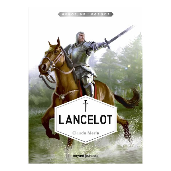 Lancelot, Tome 7, Héros de légende