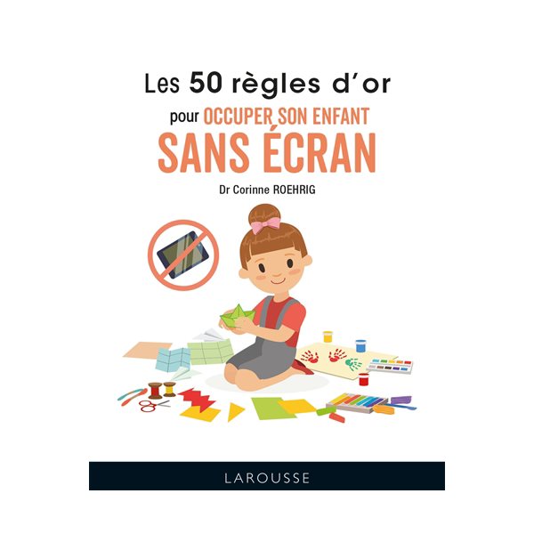 Les 50 règles d'or pour occuper son enfant sans écran