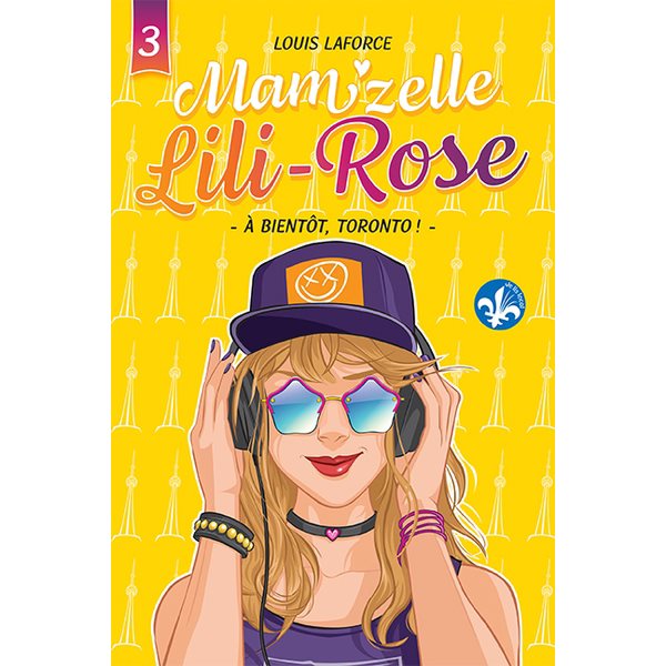 À bientôt, Toronto!, Tome 3, Mam'zelle Lili-Rose