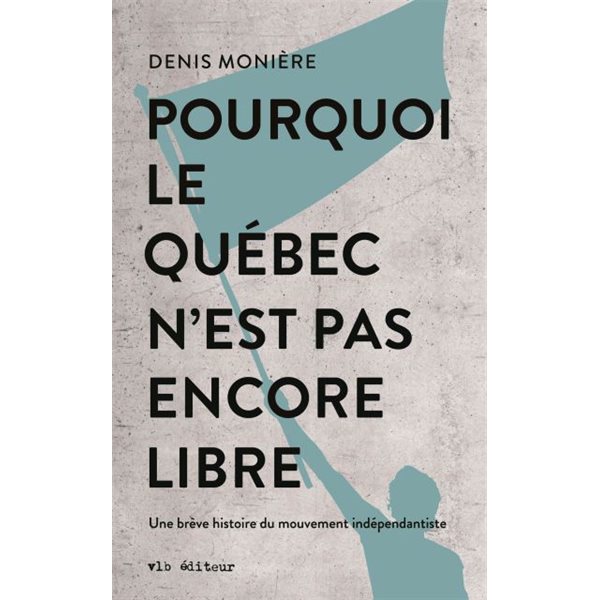 Pourquoi le Québec n'est pas encore libre