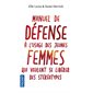 Manuel de défense à l'usage des jeunes femmes qui veulent se libérer des stéréotypes