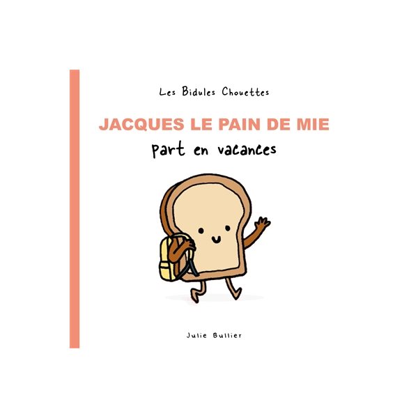 Jacques le pain de mie part en vacances, Les bidules chouettes