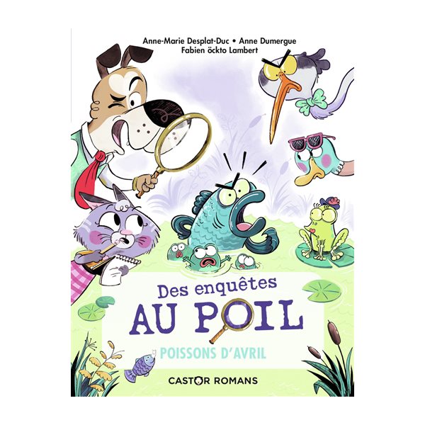 Poissons d'avril, Tome 4, Des enquêtes au poil