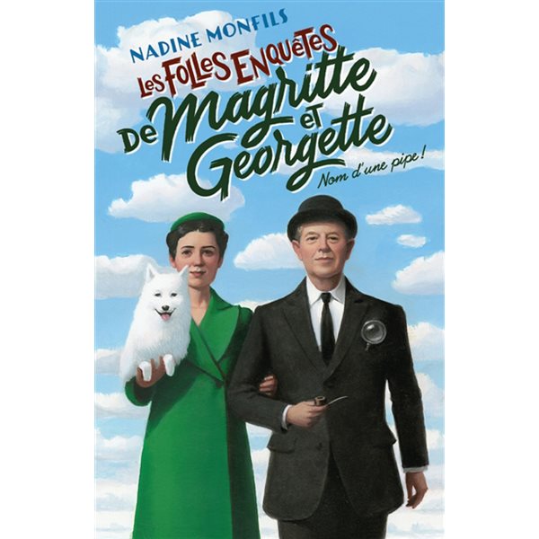 Nom d'une pipe !, Les folles enquêtes de Magritte et Georgette