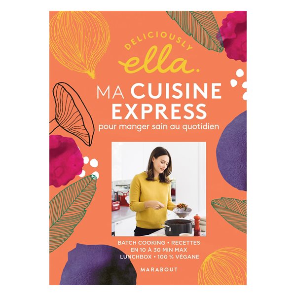 Ma cuisine express pour manger sain au quotidien, Deliciously Ella