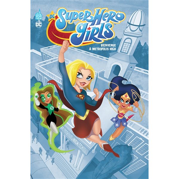 Bienvenue à Metropolis High, DC super hero girls