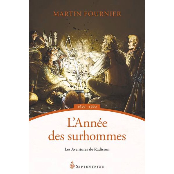 L'Année des surhommes, Tome 3, Les aventures de Radisson