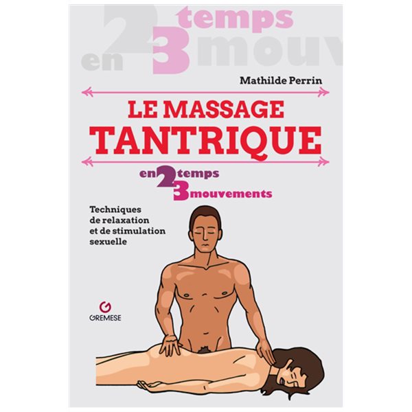 Le massage tantrique en 2 temps 3 mouvements