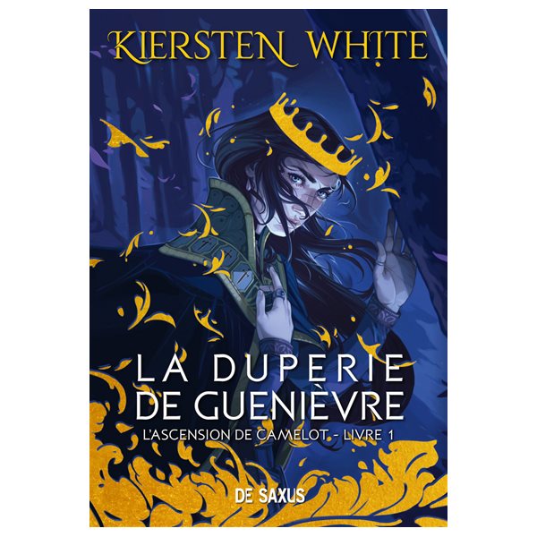 La duperie de Guenièvre, Tome 1, L'ascension de Camelot