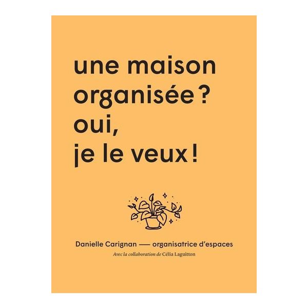 Une maison organisée ? Oui, je le veux!