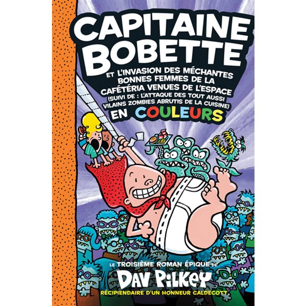 Capitaine Bobette et l’invasion des méchantes bonnes femmes de la cafétéria venues de l’espace