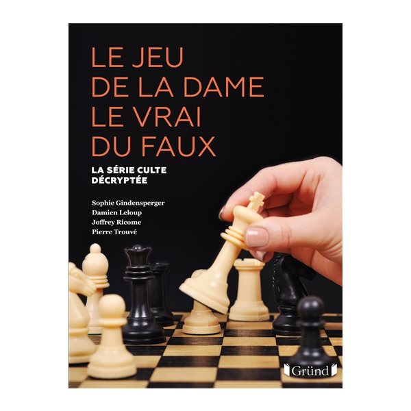 Le jeu de la dame, le vrai du faux