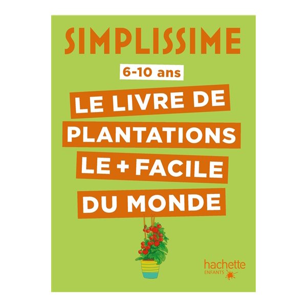 Simplissime : le livre de plantations le + facile du monde : 6-10 ans