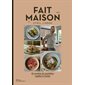 Fait maison : 45 recettes du quotidien, rapides & faciles t3