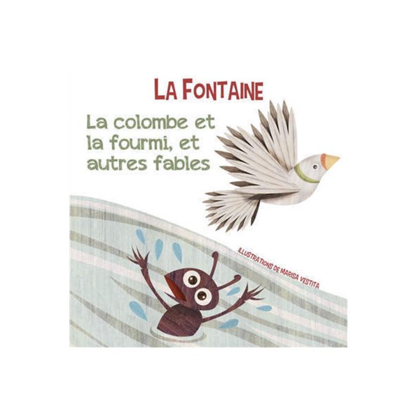 La colombe et la fourmi, et autres fables