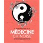 Le guide pratique de la médecine chinoise