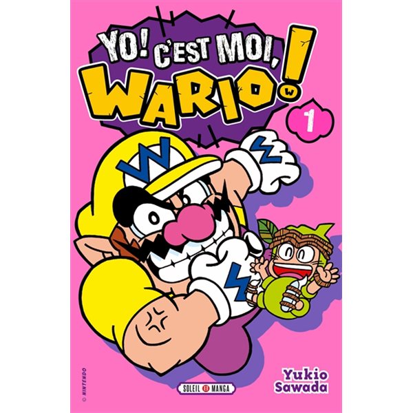 Yo ! C'est moi, Wario ! T.01