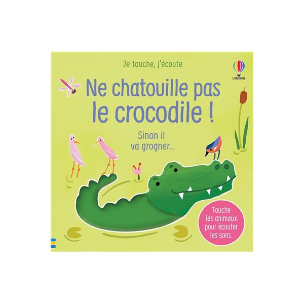 Ne chatouille pas le crocodile !