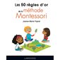 Les 50 règles d'or de la méthode Montessori