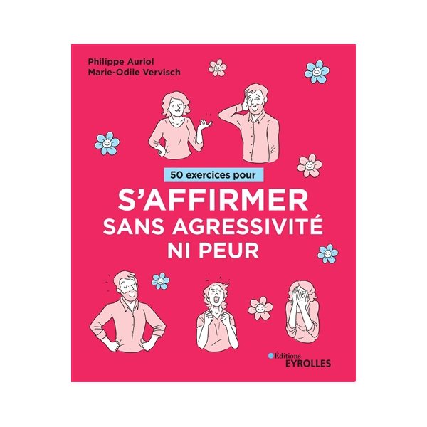 50 exercices pour s'affirmer sans agressivité ni peur