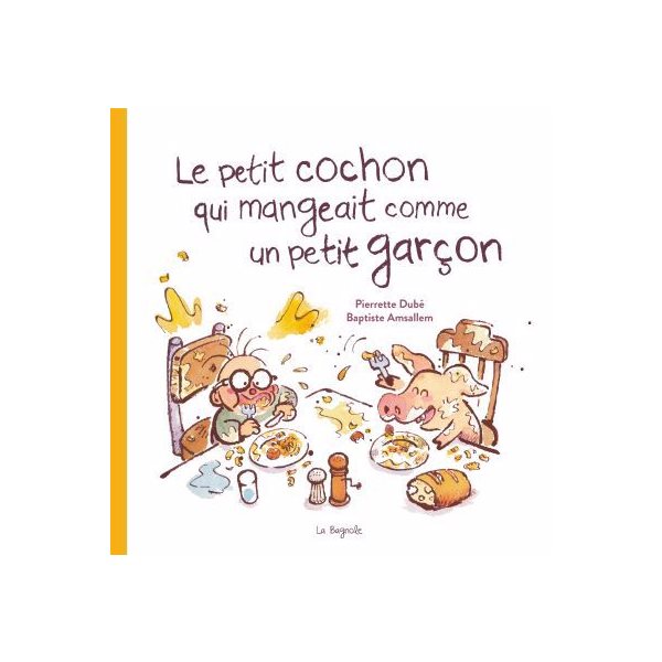 Le petit cochon qui mangeait comme un petit garçon