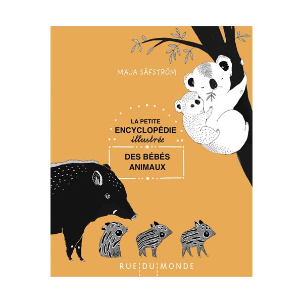 La petite encyclopédie illustrée des bébés animaux