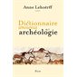 Dictionnaire amoureux de l'archéologie