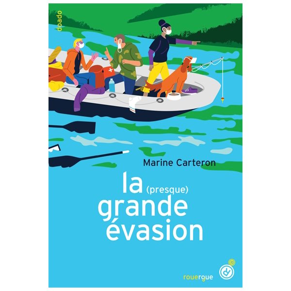 La (presque) grande évasion ou Le déconfinement sauvage (et parfaitement illégal) d'une fille, de deux crétins et d'un chien