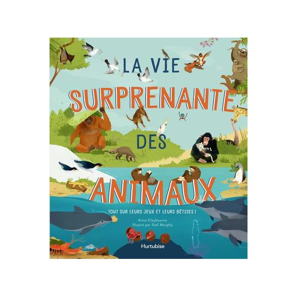 La vie surprenante des animaux