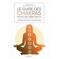 Le guide des chakras pour les débutants