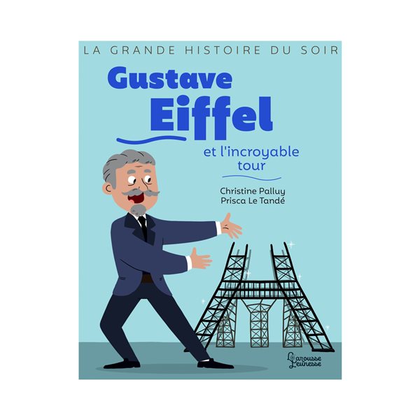 Gustave Eiffel et l'incroyable tour