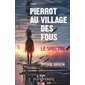 Le spectre, Tome 1, Pierrot au village des fous
