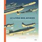 Le livre des avions de leur conception à leur envol