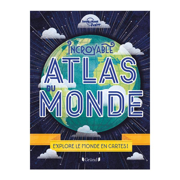 Incroyable atlas du monde