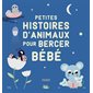 Petites histoires d'animaux pour bercer bébé