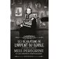 Les désolations de l'Arpent du diable, Tome 6, Miss Peregrine et les enfants particuliers