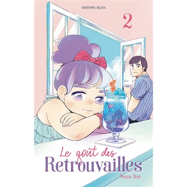 Le goût des retrouvailles T.02